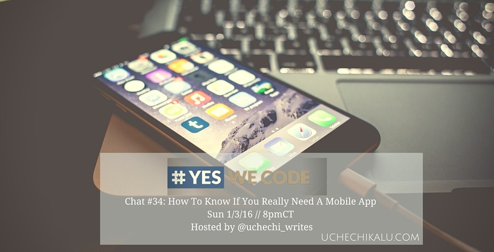 Yes We Code Chat 34: How To Know If You Really Need A Mobile App Yes We Code Chat 34: How To Know If You Really Need A Mobile App
