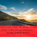 #YesWeCode chat 18: How to bounce back after your startup setback #YesWeCode chat 18: How to bounce back after your startup setback
