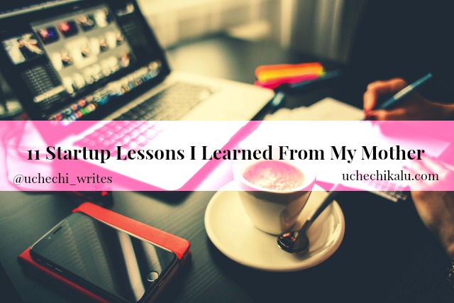 11 Startup Business Lessons I Learned From My Mother