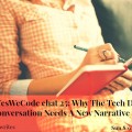 Yes We Code 25: Why The Tech Diversity Conversation Needs A New Narrative Yes We Code 25: Why The Tech Diversity Conversation Needs A New Narrative
