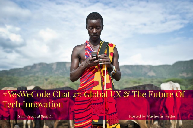 #YesWeCode Chat 27: Global UX & The Future of Tech Innovation