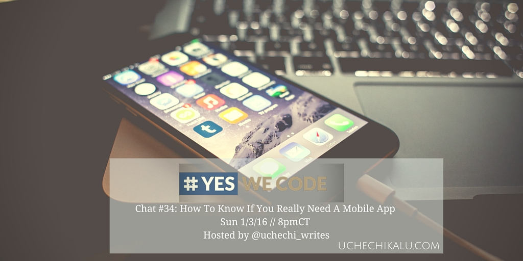 Yes We Code Chat 34: How To Know If You Really Need A Mobile App